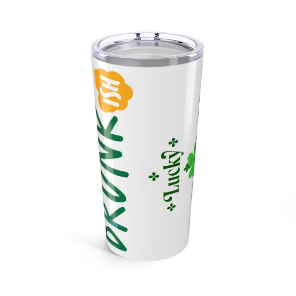 St. Patrick's Day Lucky Tumbler 20oz - Drink Drank Drunk Design - Image 2