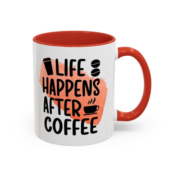 Funny Life Happens After Coffee Mug - 11/15oz Accent Coffee Cup - Image 26