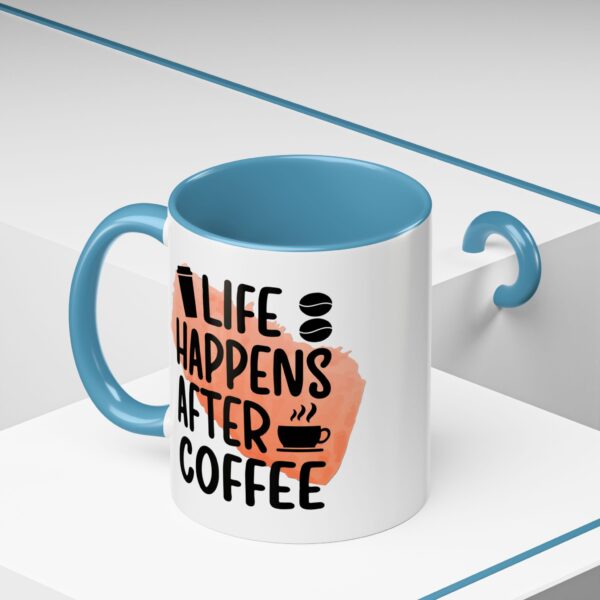 Funny Life Happens After Coffee Mug - 11/15oz Accent Coffee Cup - Image 35