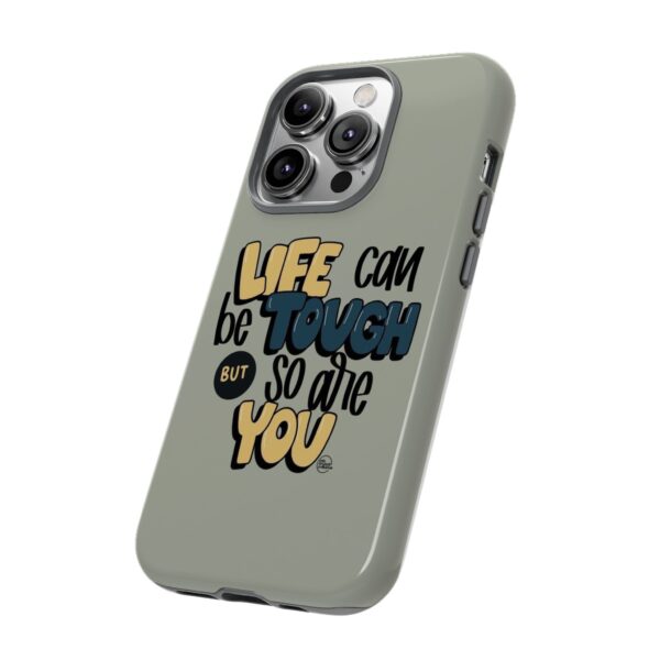 Inspirational Phone Case - "Life Can Be Tough But So Are You" Design - Image 70