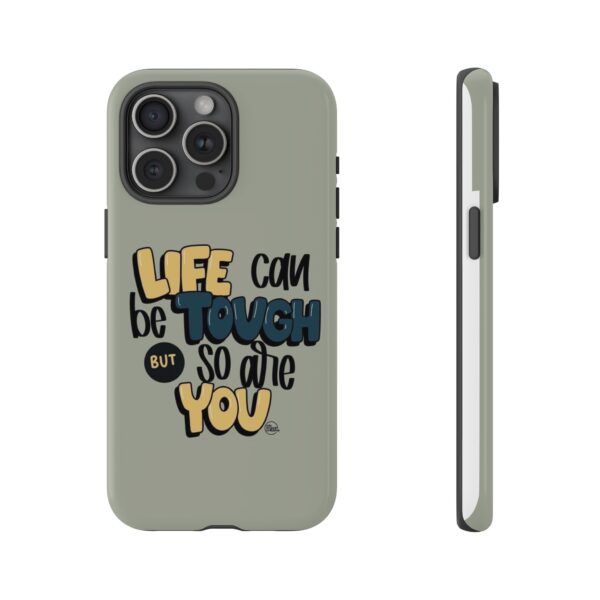 Inspirational Phone Case - "Life Can Be Tough But So Are You" Design - Image 99