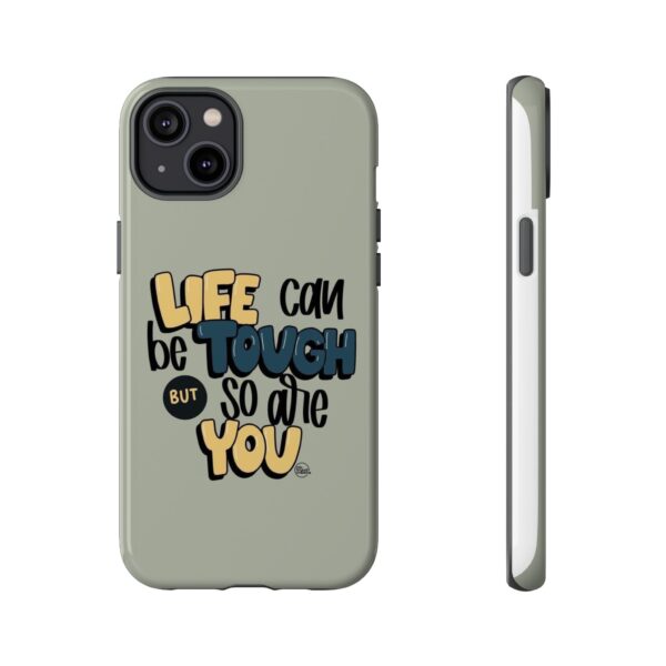 Inspirational Phone Case - "Life Can Be Tough But So Are You" Design - Image 77