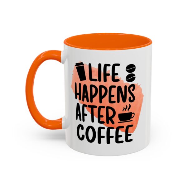 Funny Life Happens After Coffee Mug - 11/15oz Accent Coffee Cup - Image 38