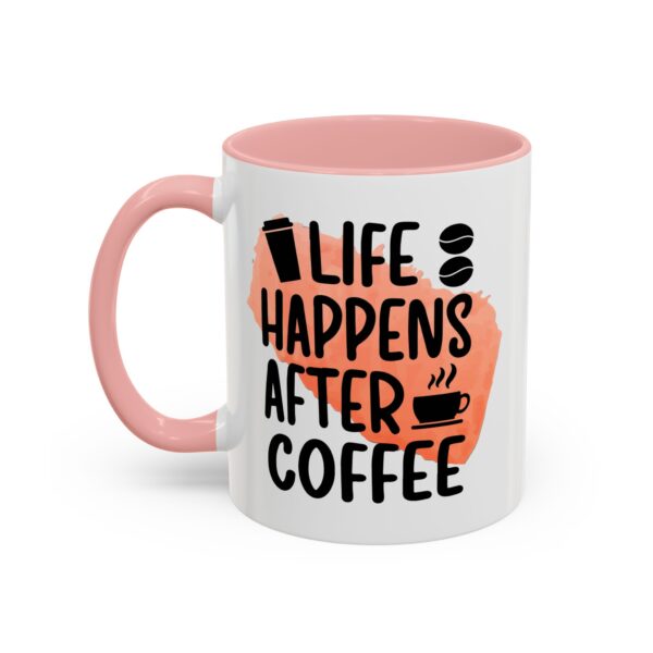 Funny Life Happens After Coffee Mug - 11/15oz Accent Coffee Cup - Image 21