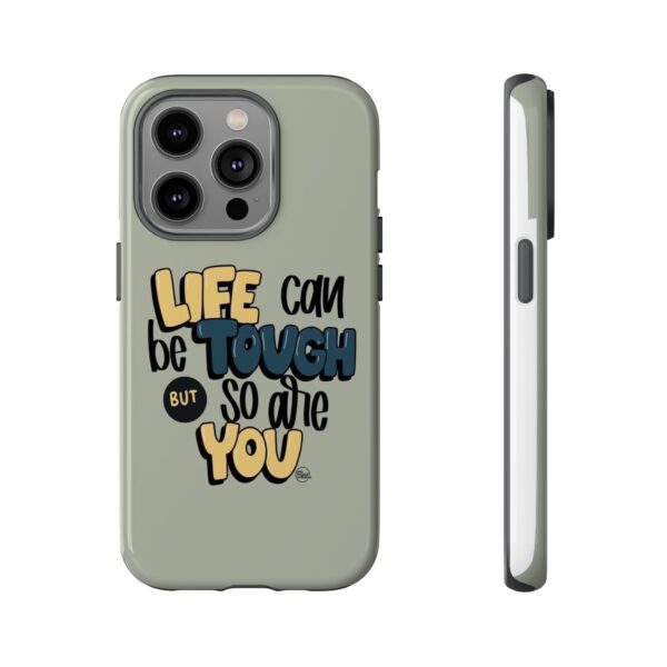 Inspirational Phone Case - "Life Can Be Tough But So Are You" Design - Image 69