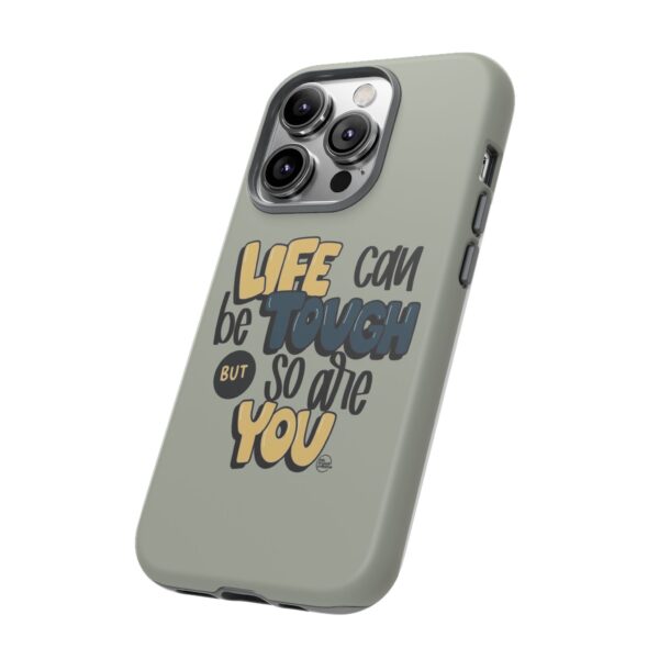 Inspirational Phone Case - "Life Can Be Tough But So Are You" Design - Image 74