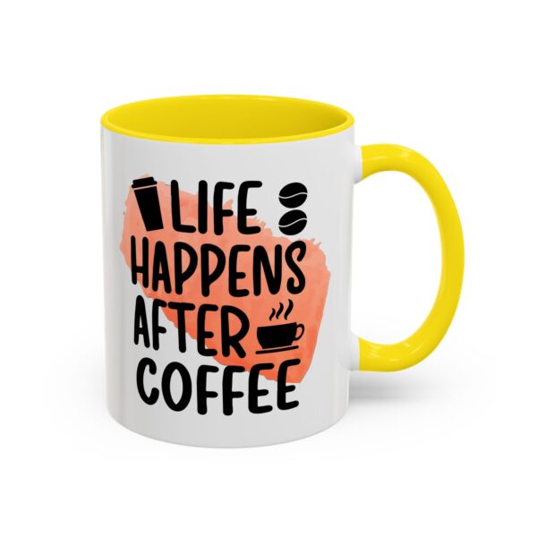 Funny Life Happens After Coffee Mug - 11/15oz Accent Coffee Cup - Image 3