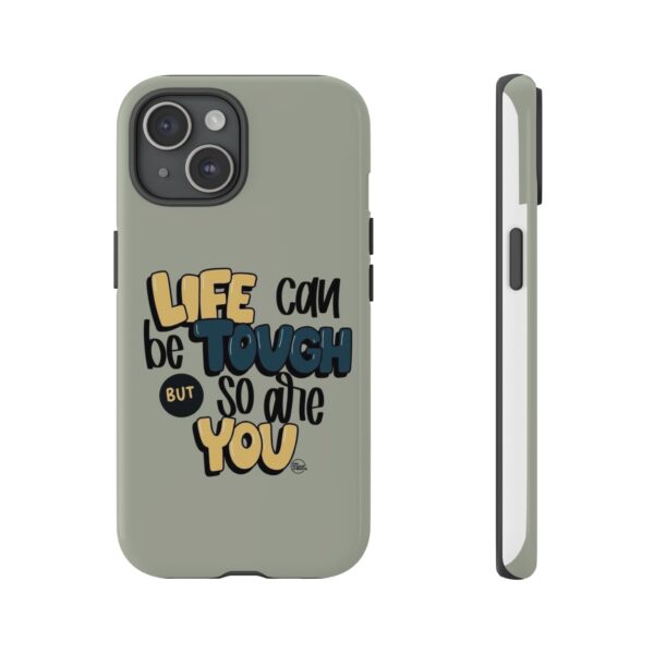 Inspirational Phone Case - "Life Can Be Tough But So Are You" Design