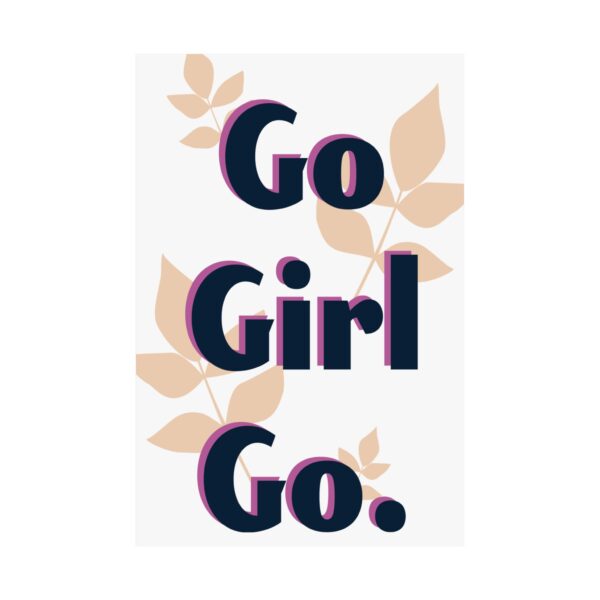 Empowering 'Go Girl Go' Matte Vertical Poster for Inspiring Decor - Image 2