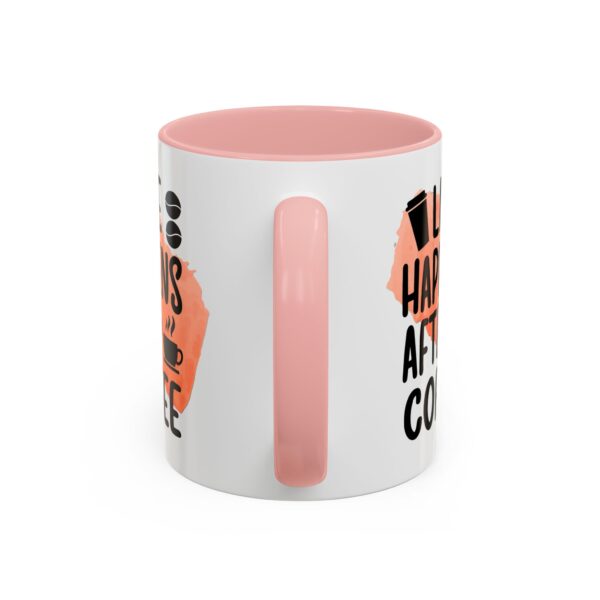 Funny Life Happens After Coffee Mug - 11/15oz Accent Coffee Cup - Image 22