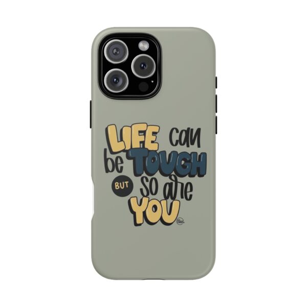 Inspirational Phone Case - "Life Can Be Tough But So Are You" Design - Image 41