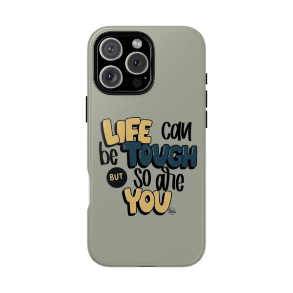 Inspirational Phone Case - "Life Can Be Tough But So Are You" Design - Image 37