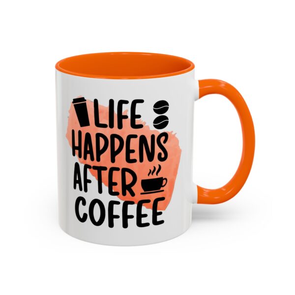 Funny Life Happens After Coffee Mug - 11/15oz Accent Coffee Cup - Image 37