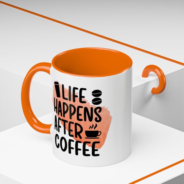 Funny Life Happens After Coffee Mug - 11/15oz Accent Coffee Cup - Image 41