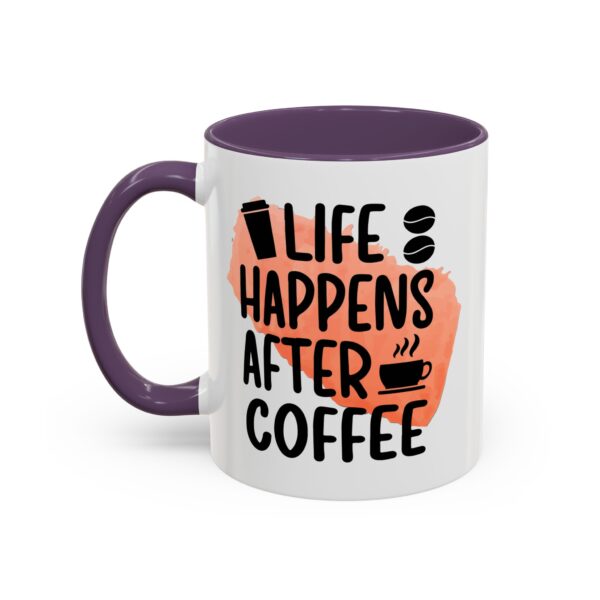 Funny Life Happens After Coffee Mug - 11/15oz Accent Coffee Cup - Image 44