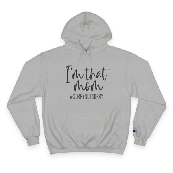 I'm That Mom Hoodie | #SorryNotSorry | Comfortable & Stylish for Moms - Image 2